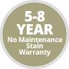 5-8 year no maintenance stain warranty