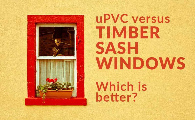 Why Timber Windows are better than uPVC Sash Windows