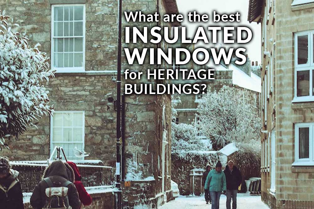 What are the best INSULATED WINDOWS for HERITAGE BUILDINGS?