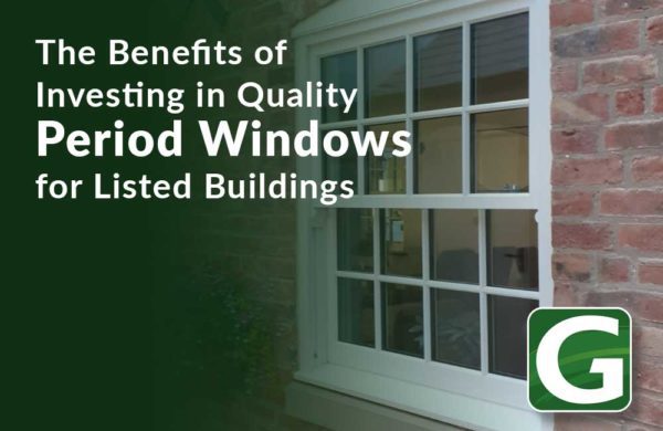 The Benefits of Investing in Quality Period Windows for Listed Buildings