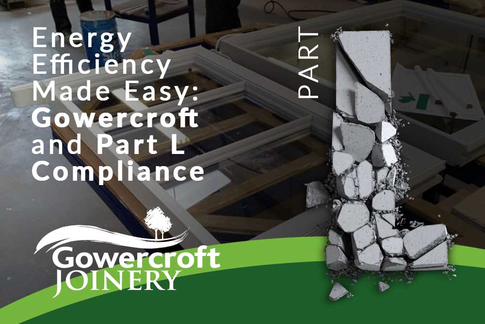 Energy Efficiency Made Easy: Gowercroft and Part L Compliance: Main image of Part L graphic over some energy efficient windows